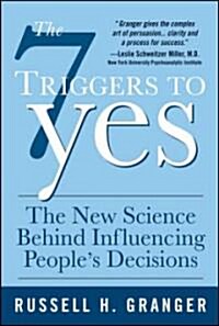 [중고] The 7 Triggers to Yes: The New Science Behind Influencing People‘s Decisions (Hardcover)