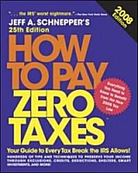 How to Pay Zero Taxes, 2008 (Paperback, 25th)