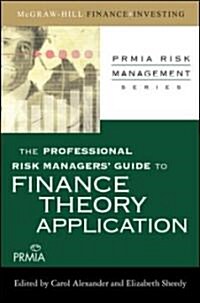 The Professional Risk Managers Guide to Finance Theory and Application (Hardcover, 1st)