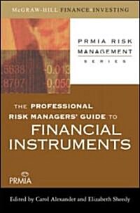 The Professional Risk Managers Guide to Financial Instruments (Hardcover, 1st)