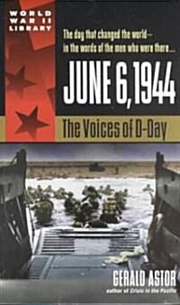 June 6, 1944: The Voices of D-Day (Mass Market Paperback)