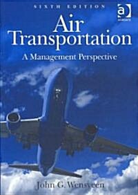 Air Transportation: A Management Perspective (Hardcover, 6, Revised)