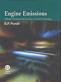 Engine Emissions : Pollutant Formation and Advances in Control Technology (Hardcover)