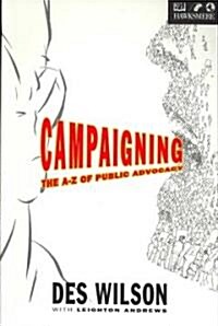 Campaigning: The A to Z of Public Advocacy (Paperback)