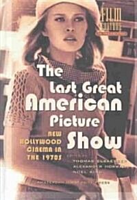 The Last Great American Picture Show: New Hollywood Cinema in the 1970s (Hardcover)