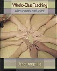 Whole-Class Teaching: Minilessons and More (Paperback)