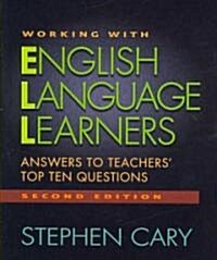 Working with English Language Learners, Second Edition: Answers to Teachers Top Ten Questions (Paperback, 2)