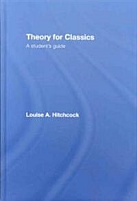 Theory for Classics : A Students Guide (Hardcover)