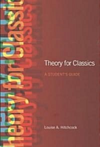 Theory for Classics : A Students Guide (Paperback)