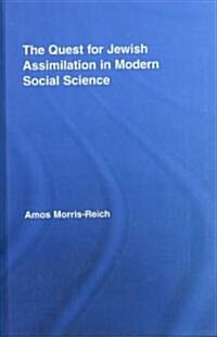 The Quest for Jewish Assimilation in Modern Social Science (Hardcover, 1st)