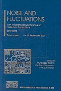 Noise and Fluctuations: 19th International Conference on Noise and Fluctuations - Icnf 2007 (Hardcover)