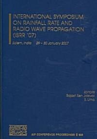 International Symposium on Rainfall Rate and Radio Wave Propagation (ISRR 07): Salem, India 29 - 30 January 2007 (Hardcover)