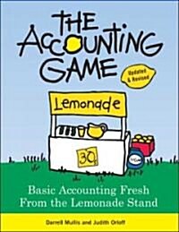 The Accounting Game: Basic Accounting Fresh from the Lemonade Stand (Paperback, Updated, Revise)
