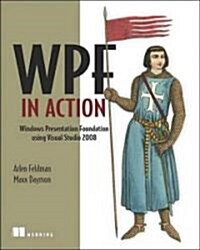 Wpf in Action with Visual Studio 2008: Covers Visual Studio 2008, Sp1 and .Net 3.5 Sp1 (Paperback)