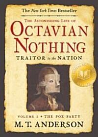 The Astonishing Life of Octavian Nothing, Traitor to the Nation, Volume I: The Pox Party (Paperback)