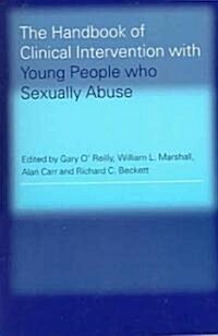The Handbook of Clinical Intervention with Young People Who Sexually Abuse (Paperback)