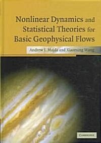 Nonlinear Dynamics and Statistical Theories for Basic Geophysical Flows (Hardcover)