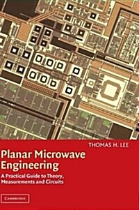Planar Microwave Engineering : A Practical Guide to Theory, Measurement, and Circuits (Hardcover)