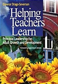 Helping Teachers Learn: Principal Leadership for Adult Growth and Development (Paperback)
