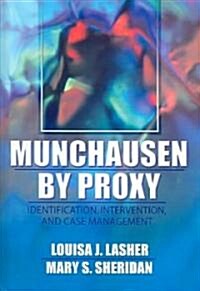 Munchausen by Proxy: Identification, Intervention, and Case Management (Hardcover)
