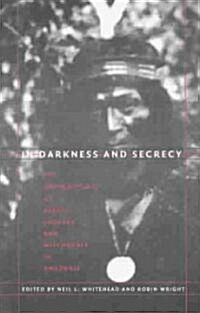 In Darkness and Secrecy: The Anthropology of Assault Sorcery and Witchcraft in Amazonia (Paperback)