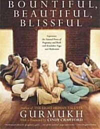 Bountiful, Beautiful, Blissful: Experience the Natural Power of Pregnancy and Birth with Kundalini Yoga and Meditation (Paperback)