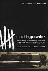 Marching Powder: A True Story of Friendship, Cocaine, and South Americas Strangest Jail (Paperback)