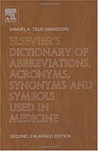 Elseviers Dictionary of Abbreviations, Acronyms, Synonyms and Symbols used in Medicine : Second, Enlarged EditionbrIn English with definitionsbra (Hardcover, 2 Enlarged edition)
