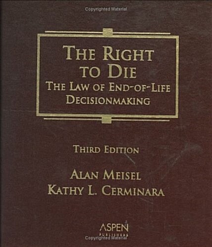 The Right to Die: The Law of End-Of-Life Decisionmaking (Paperback, 3)