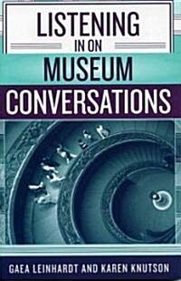 Listening in on Museum Conversations (Paperback)