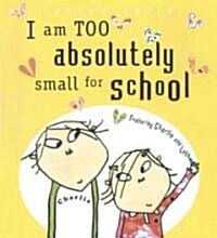 I Am Too Absolutely Small for School (Hardcover)