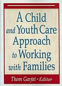 A Child and Youth Care Approach to Working with Families (Paperback)