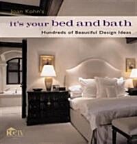 [중고] Joan Kohn‘s It‘s Your Bed and Bath: Hundreds of Beautiful Design Ideas (Hardcover)