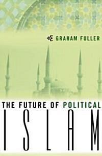 The Future of Political Islam (Paperback)