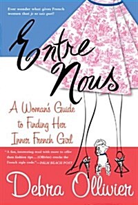 [중고] Entre Nous: A Woman‘s Guide to Finding Her Inner French Girl (Paperback)