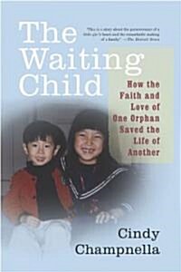 The Waiting Child: How the Faith and Love of One Orphan Saved the Life of Another (Paperback)