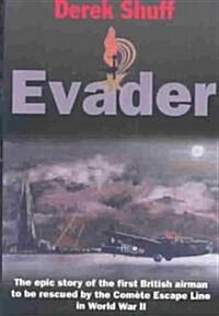 Evader : The Epic Story of the First British Airman to be Rescued by the Comete Escape Line in WWII (Hardcover)