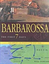 Barbarossa: The First Seven Days: Nazi Germanys 1941 Invasion of the Soviet Union (Hardcover)
