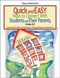 Quick and Easy Ways to Connect with Students and Their Parents, Grades K-8: Improving Student Achievement Through Parent Involvement (Paperback)