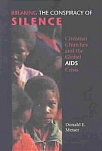 Breaking the Conspiracy of Silence: Christian Churches and the Global AIDS Crisis (Paperback)