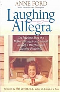 Laughing Allegra: The Inspiring Story of a Mothers Struggle and Triumph Raising a Daughter with Learning Disabilities (Paperback)