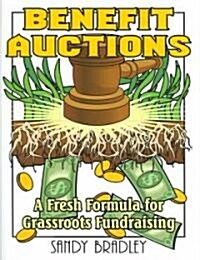 Benefit Auctions: A Fresh Formula for Grassroots Fundraising (Paperback)