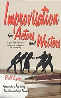 Improvisation for Actors and Writers: A Guidebook for Improv Lessons in Comedy (Paperback)