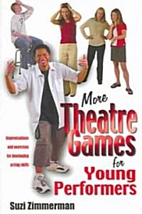 More Theatre Games for Young Performers: Improvisations and Exercises for Developing Acting Skills (Paperback)