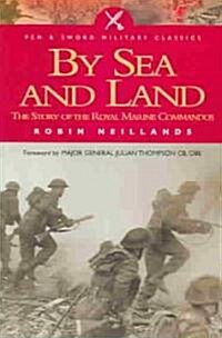 By Sea and by Land : The Story of the Royal Marines Commandos (Paperback)