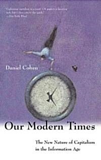 Our Modern Times: The New Nature of Capitalism in the Information Age (Paperback)