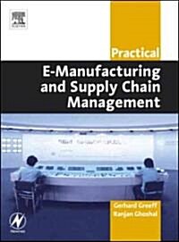 Practical E-Manufacturing and Supply Chain Management (Paperback)