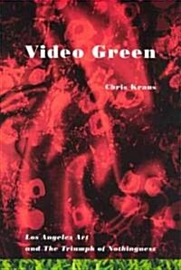 Video Green: Los Angeles Art and the Triumph of Nothingness (Paperback)