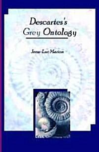 Descartess Grey Ontology: Cartesian Science and Aristotelian Thought in the Regulae (Hardcover, 3)
