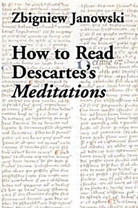How to Read Descartess Meditations (Hardcover)